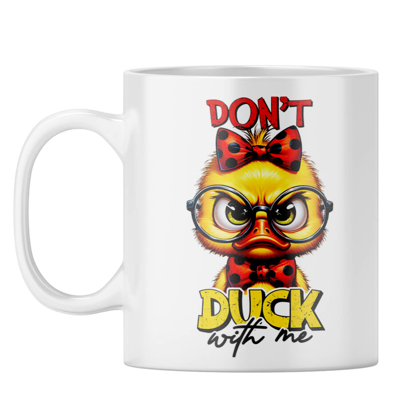 Dont Duck With Me Coffee Mug White