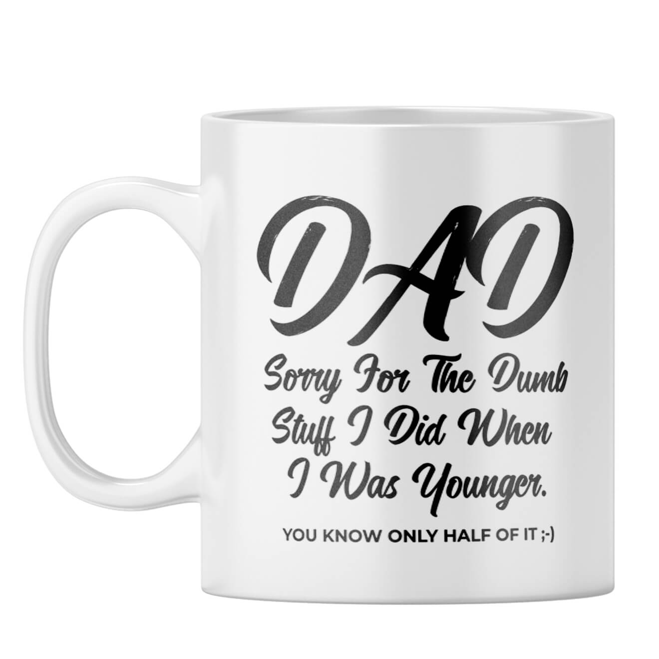 Dad Sorry for Dumb Stuff Coffee Mug White
