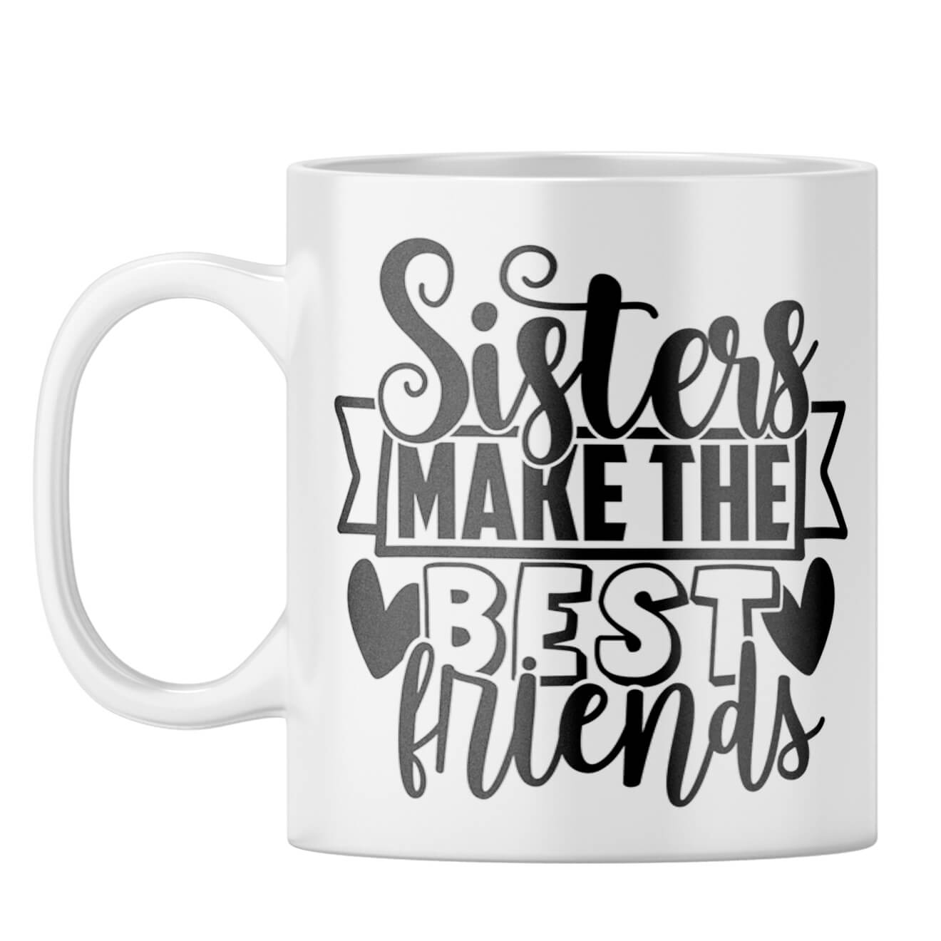 Sister Make Best Friends Coffee Mug White