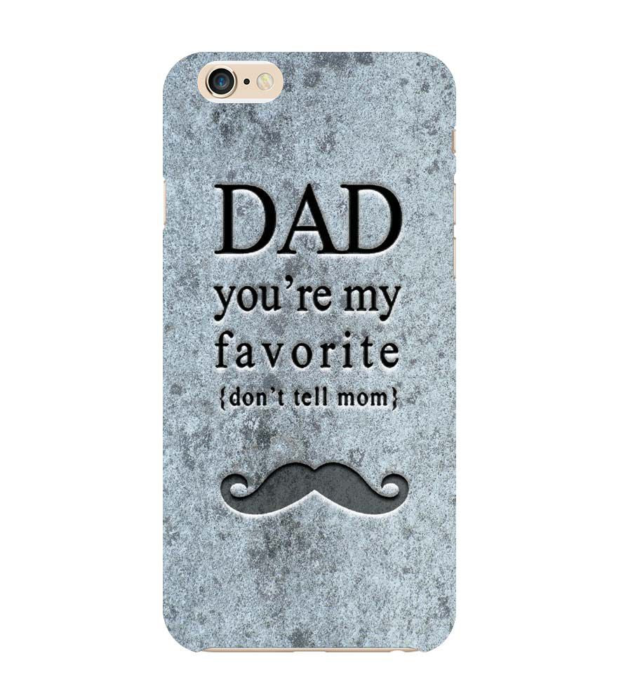 G0037-Dad You're my Favourite Back Cover for Apple iPhone 6 and iPhone 6S