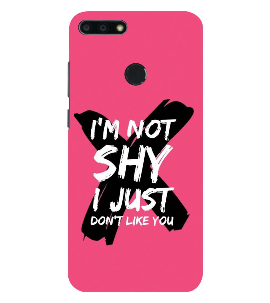PS1322-I am Not Shy Back Cover for Huawei Honor 7A