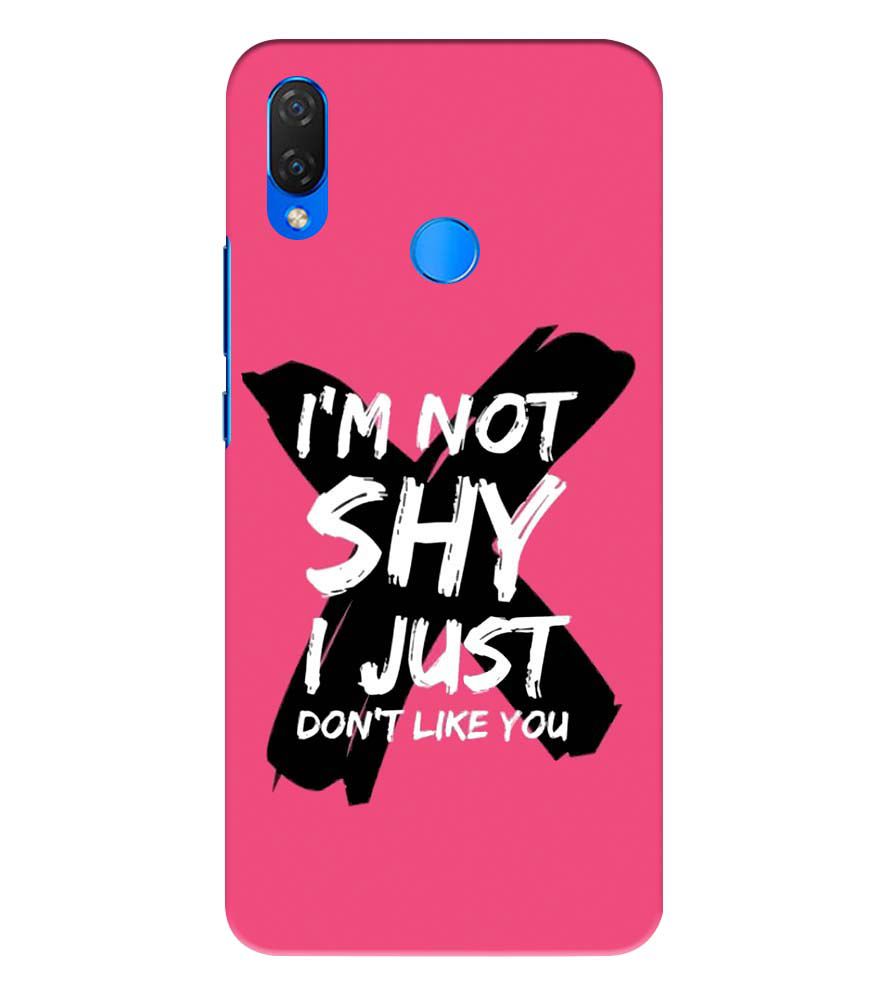 PS1322-I am Not Shy Back Cover for Huawei Nova 3 and 3i