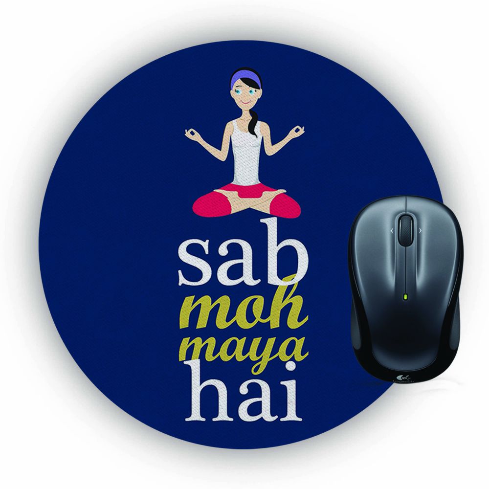 Sab Moh Maya Hai Mouse Pad (Round)