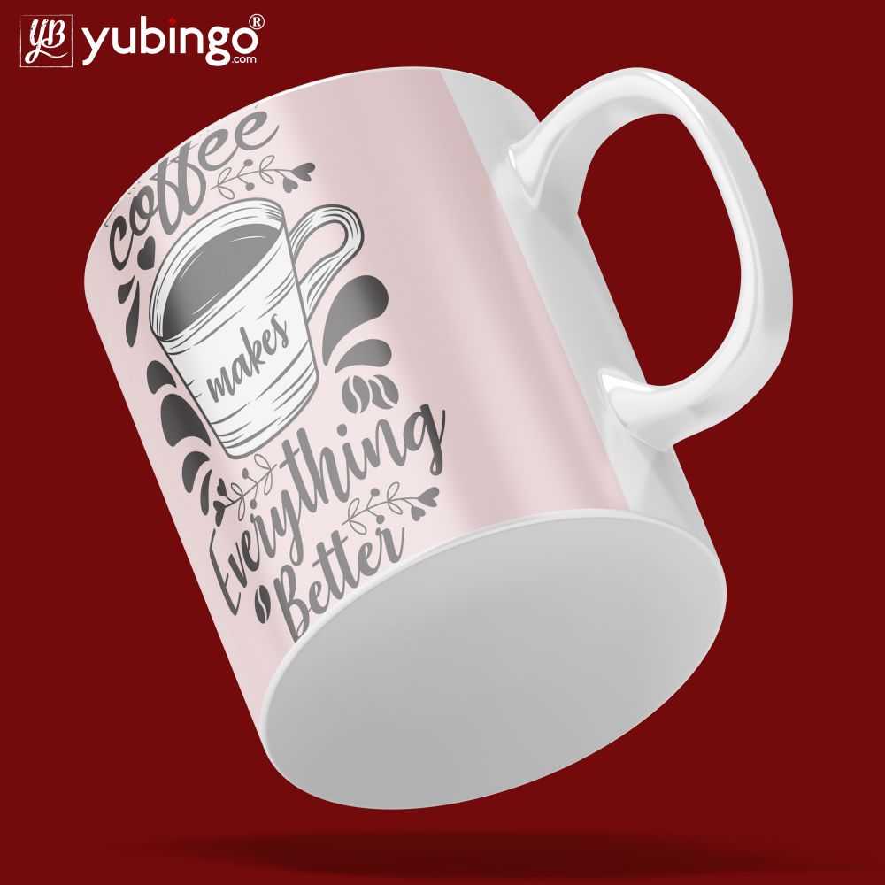 Coffee Makes Everything Better Coffee Mug-Image5