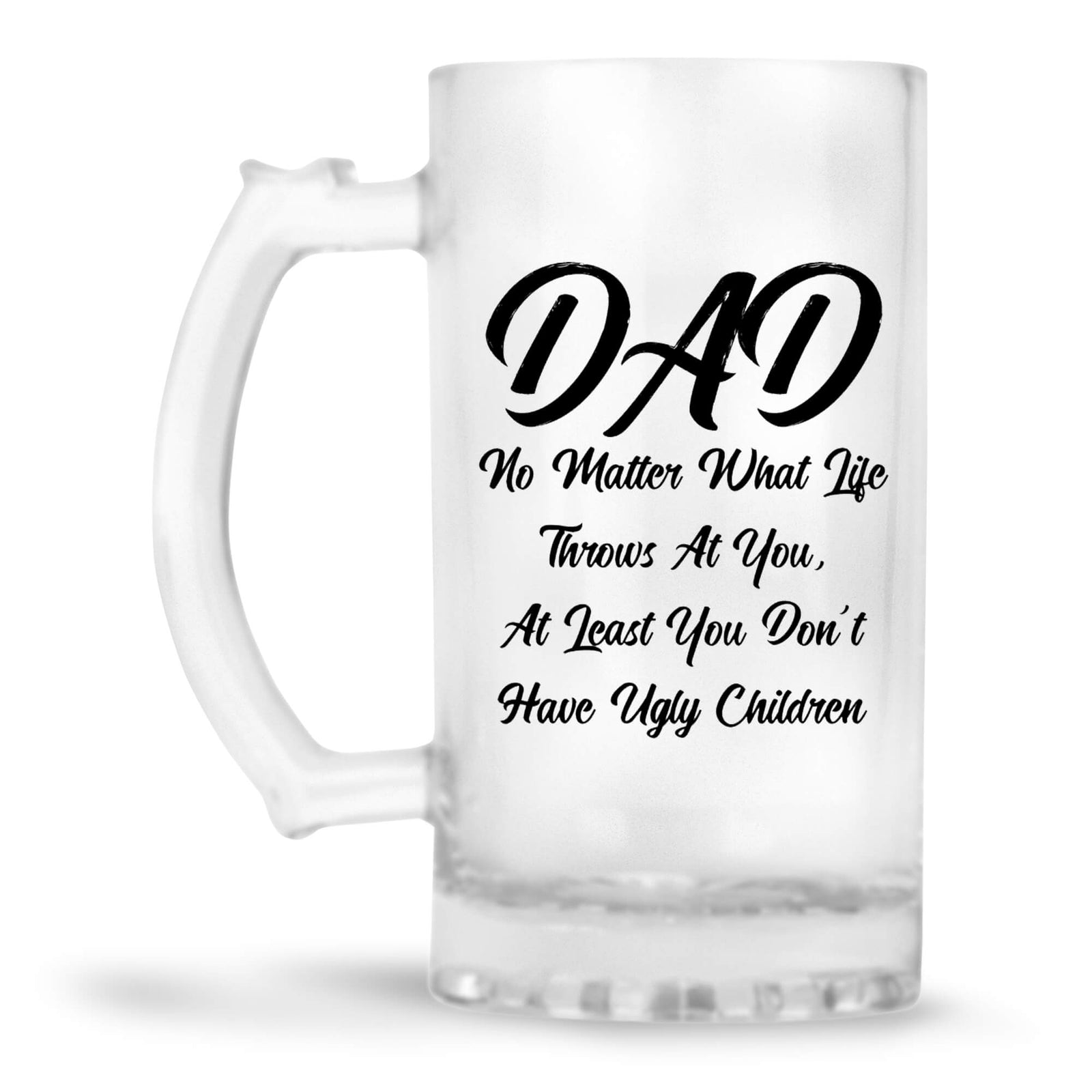Dad Doesn't Have Ugly Children Beer Mug