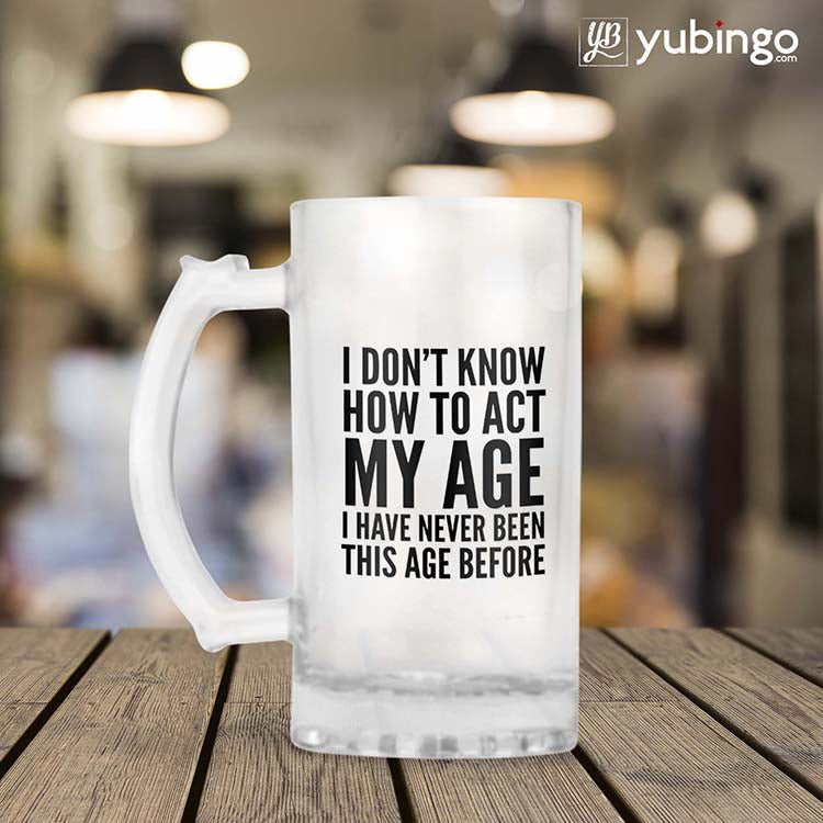 How To Act My Age Beer Mug-Image2