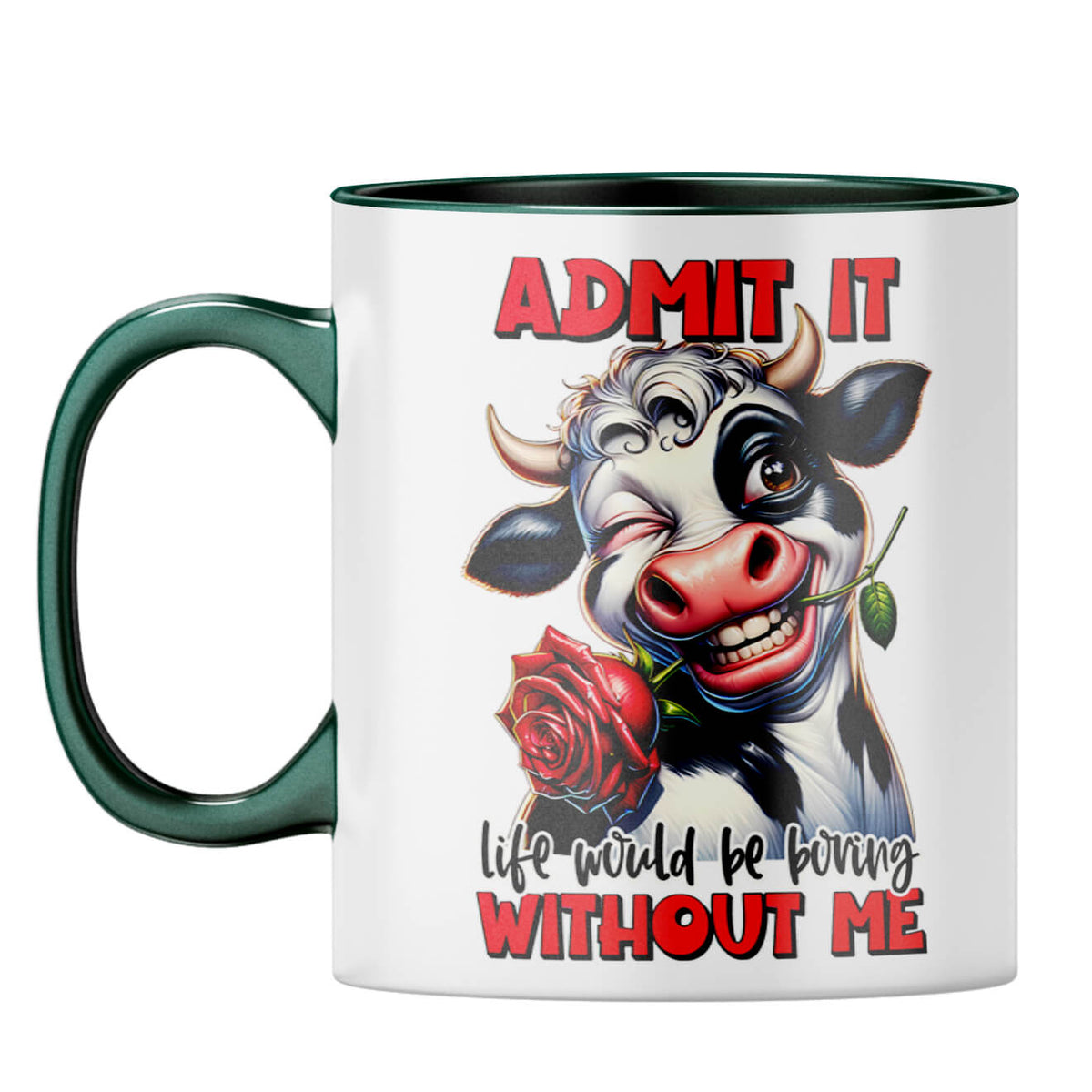 Boring Without Me Coffee Mug Dark Green