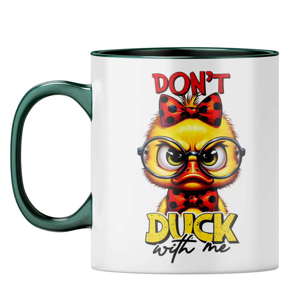 Dont Duck With Me Coffee Mug Dark Green