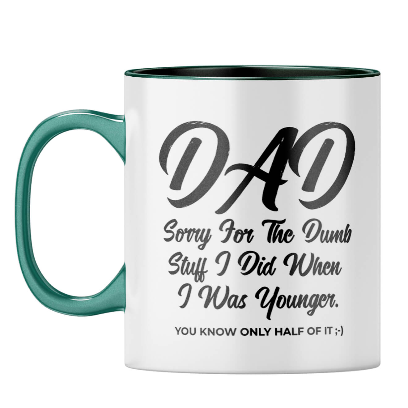 Dad Sorry for Dumb Stuff Coffee Mug Dark Green