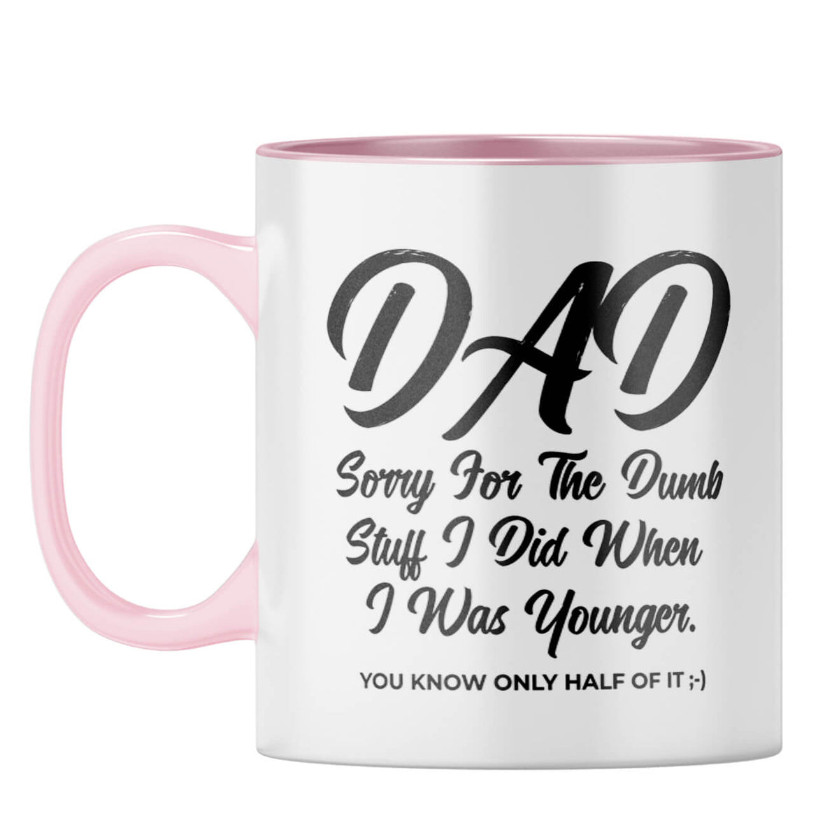 Dad Sorry for Dumb Stuff Coffee Mug Pink