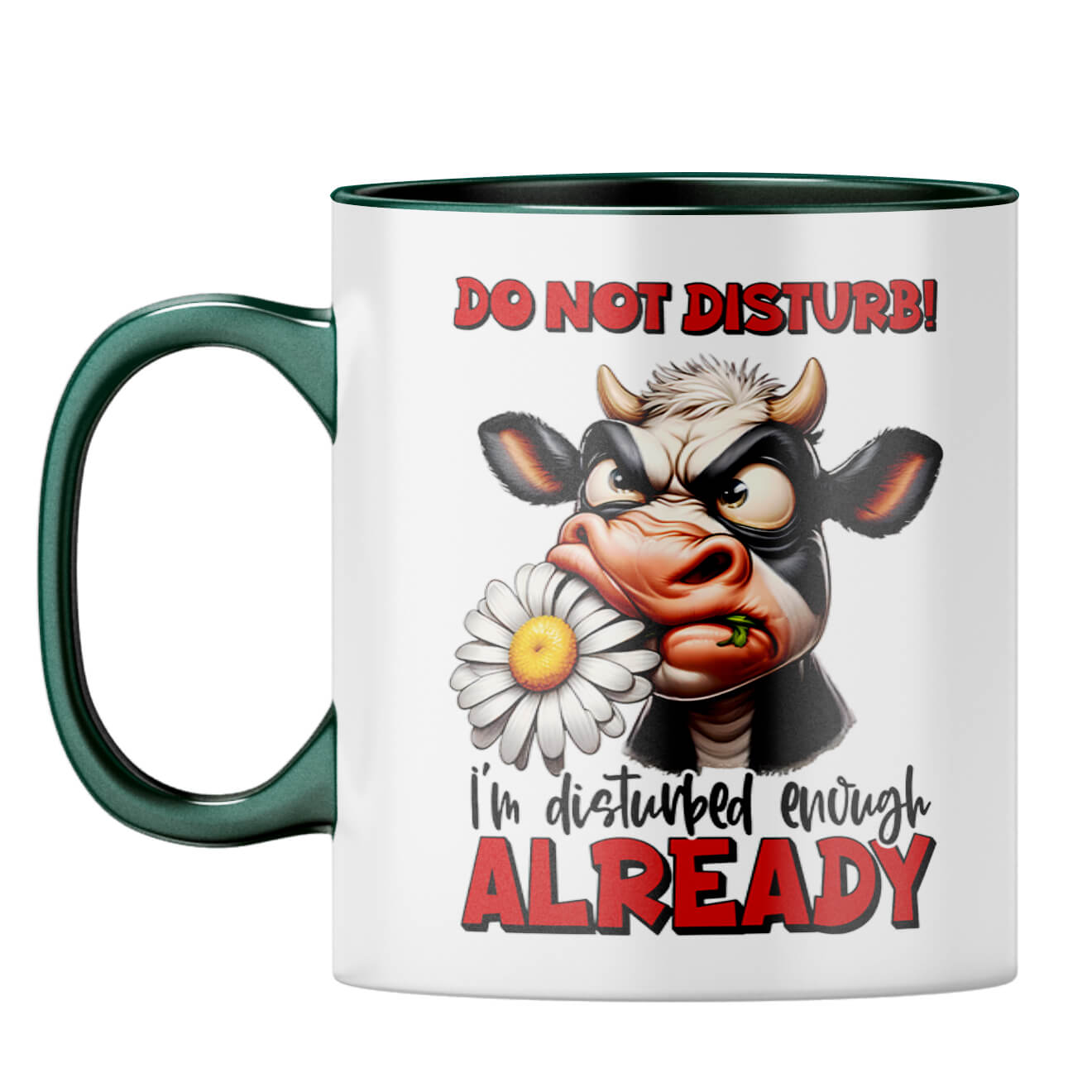 I am Already Disturbed Coffee Mug Dark Green