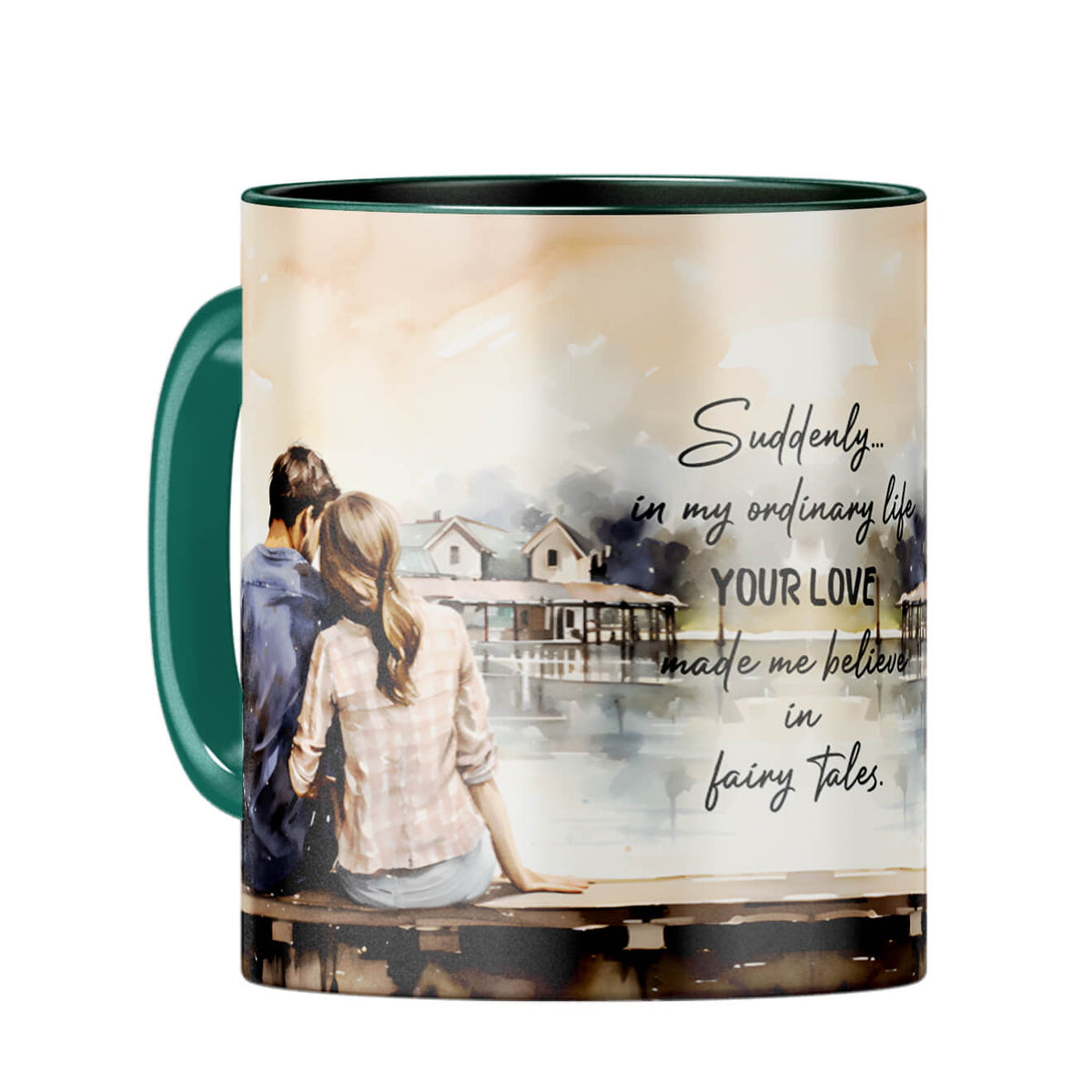 Your Love Made Me Believe in Fairy Tales Coffee Mug