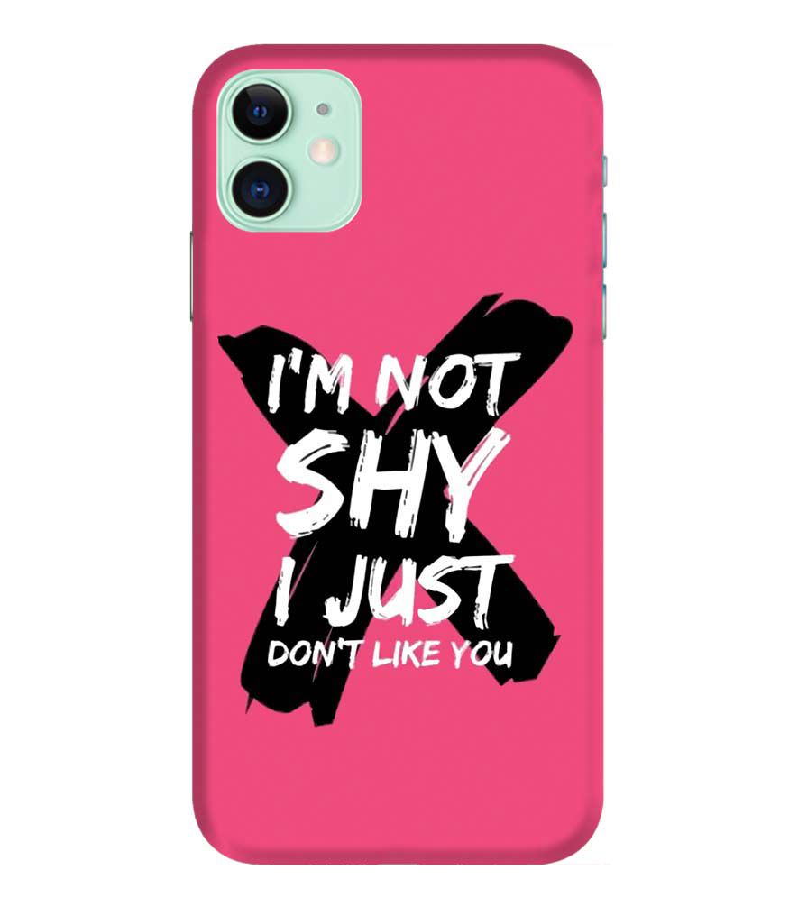 PS1322-I am Not Shy Back Cover for Apple iPhone 11