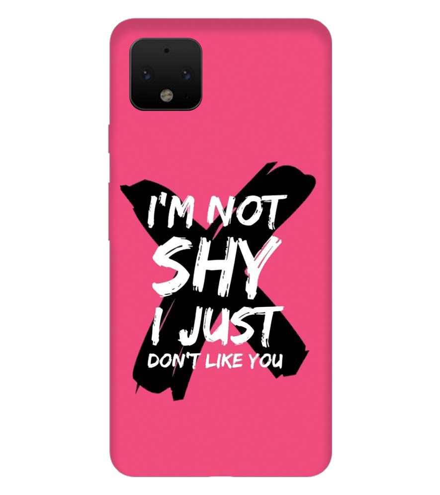 PS1322-I am Not Shy Back Cover for Google Pixel 4