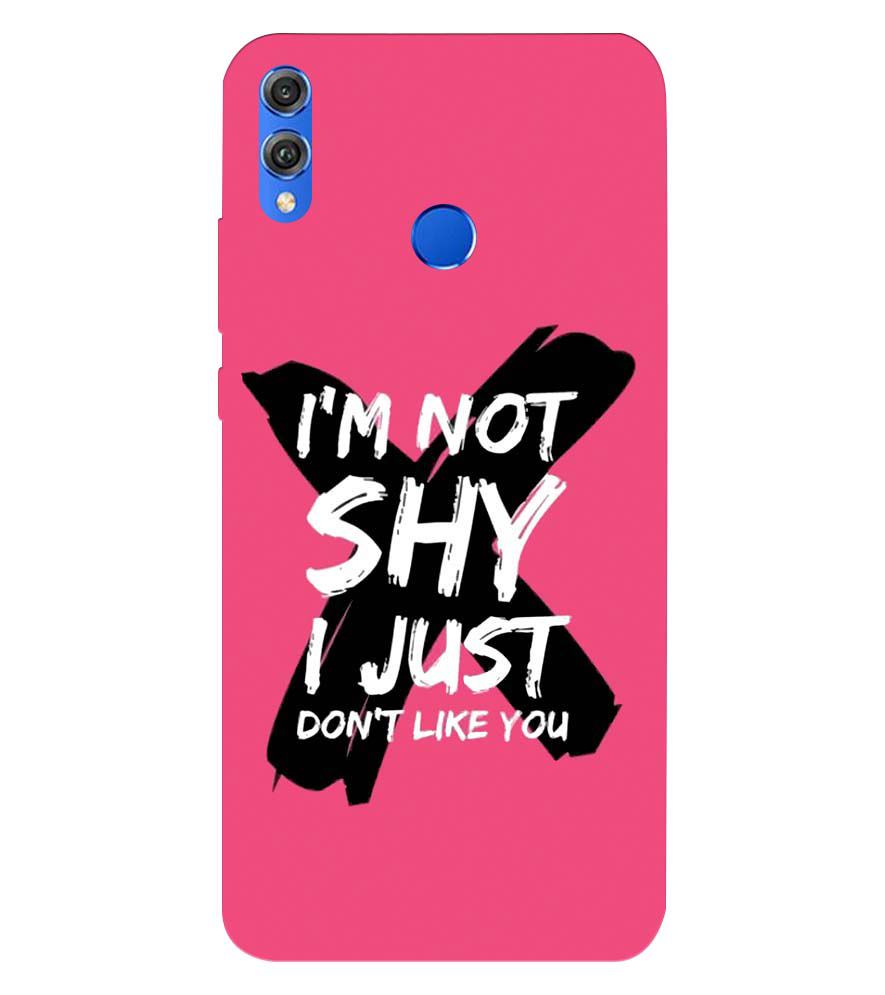 PS1322-I am Not Shy Back Cover for Huawei Honor 8X