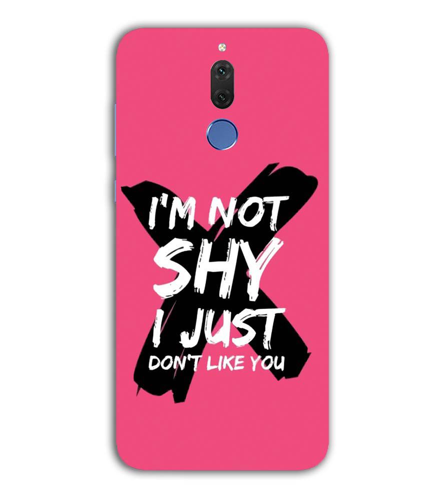 PS1322-I am Not Shy Back Cover for Huawei Mate 10 Lite
