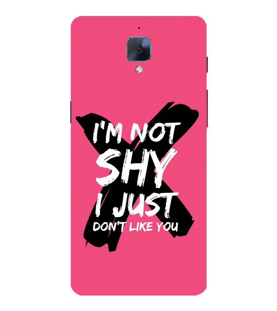 PS1322-I am Not Shy Back Cover for OnePlus 3 and OnePlus 3T