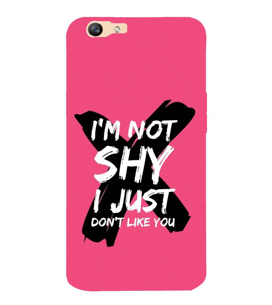 PS1322-I am Not Shy Back Cover for Oppo F1s : A59