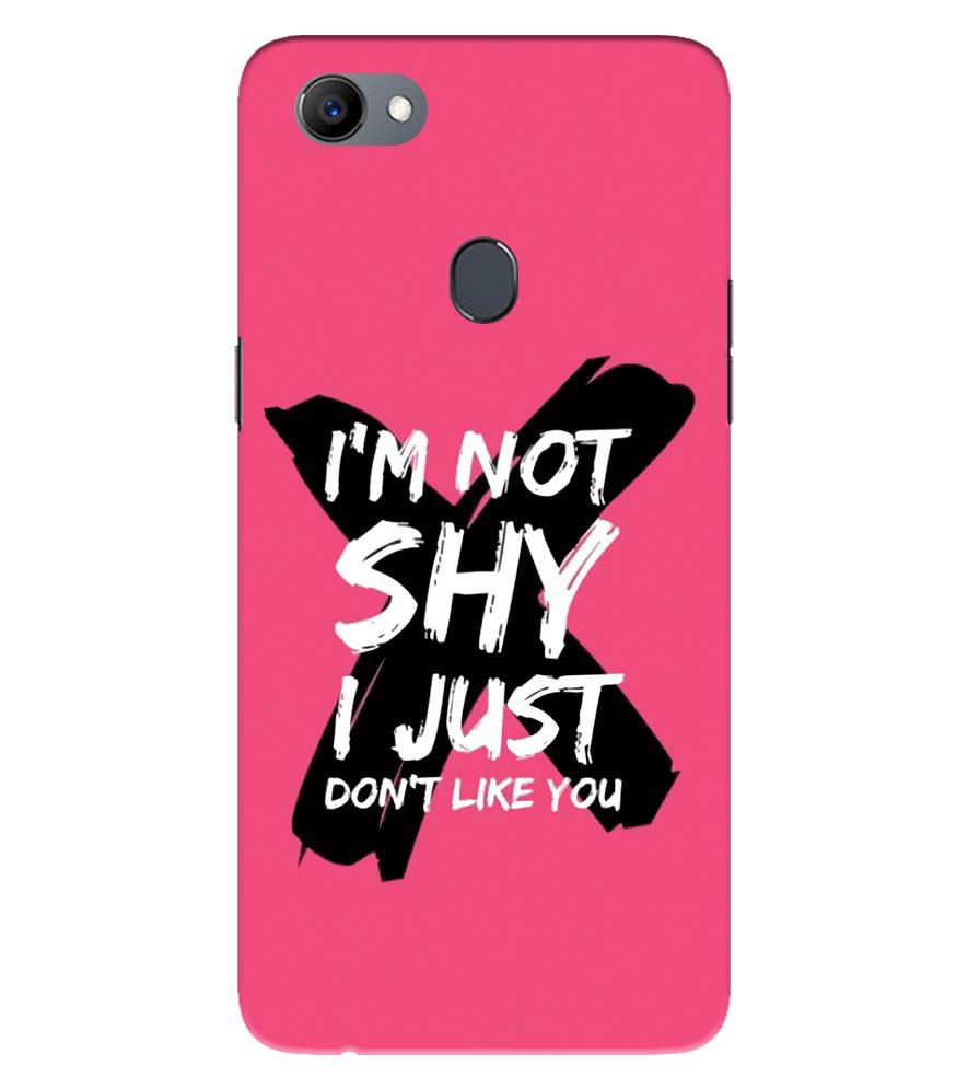 PS1322-I am Not Shy Back Cover for Oppo F5 Plus