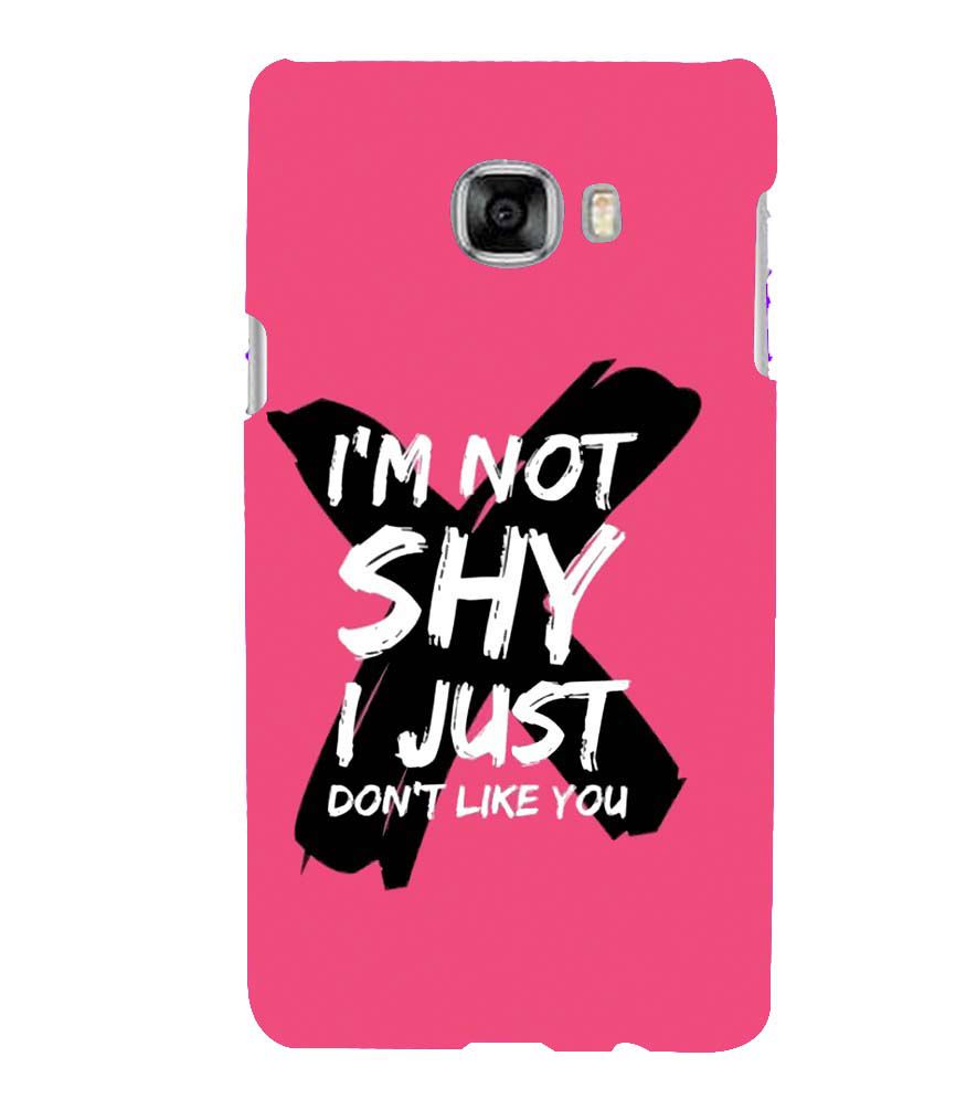 PS1322-I am Not Shy Back Cover for Samsung Galaxy C7 Pro