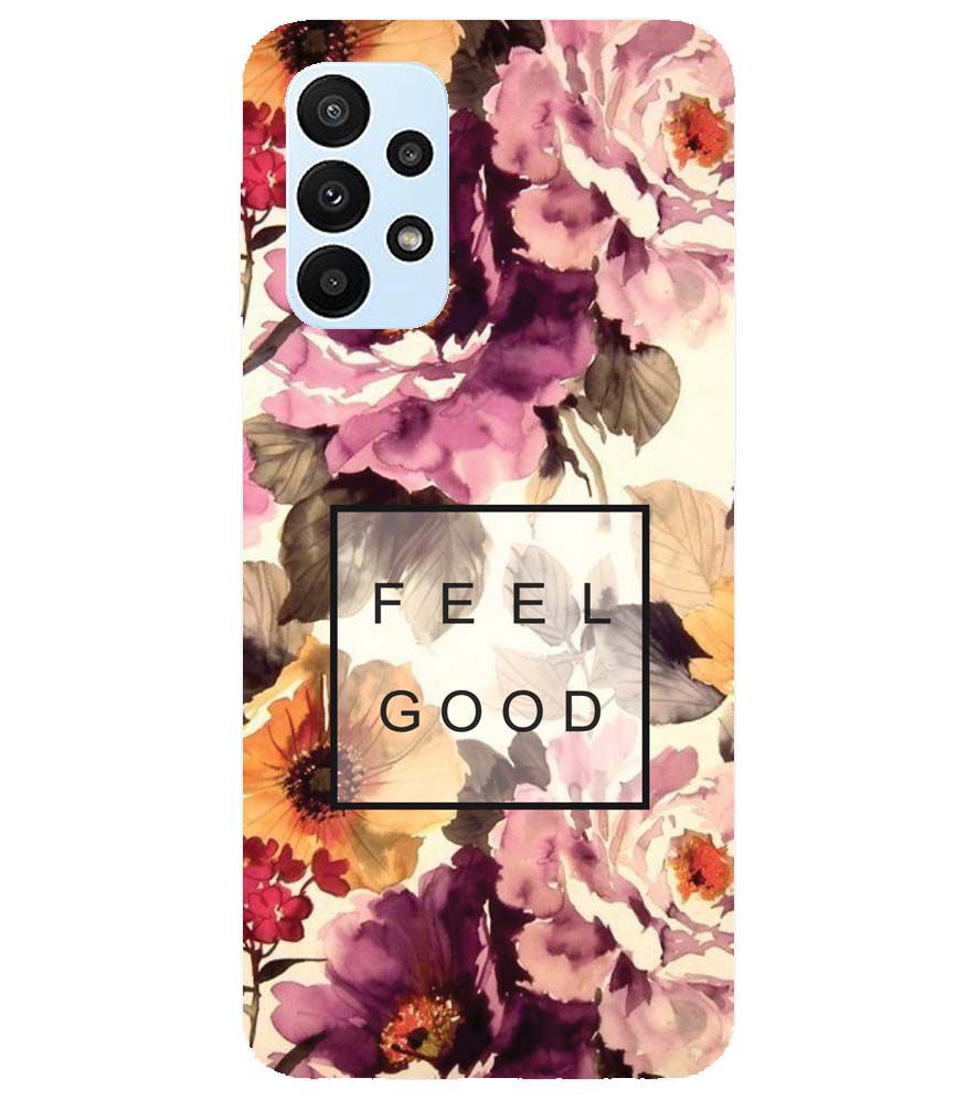 PS1324-Feel Good Flowers Back Cover for Samsung Galaxy A23