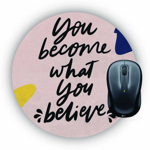 Become What you Believe Mouse Pad (Round)