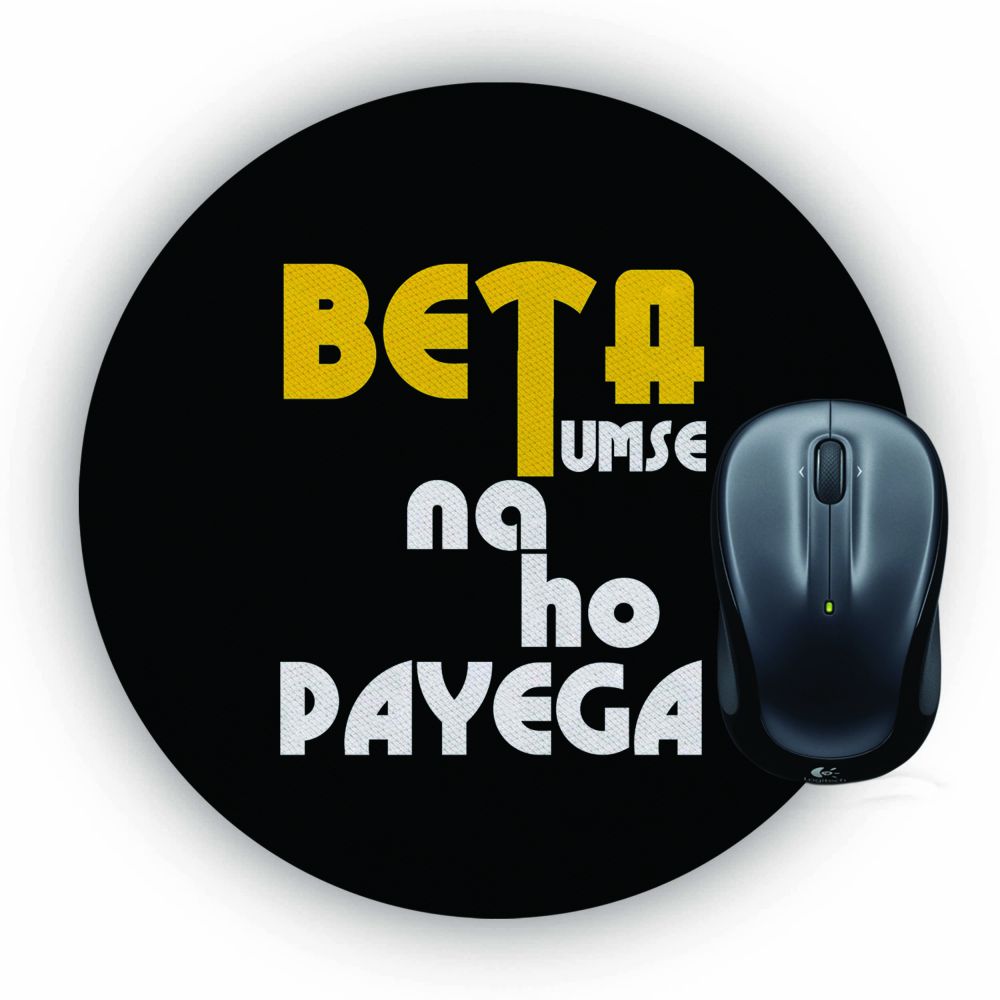 Beta Tumse Na Ho Payega Mouse Pad (Round)