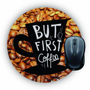 Coffee First Mouse Pad (Round)
