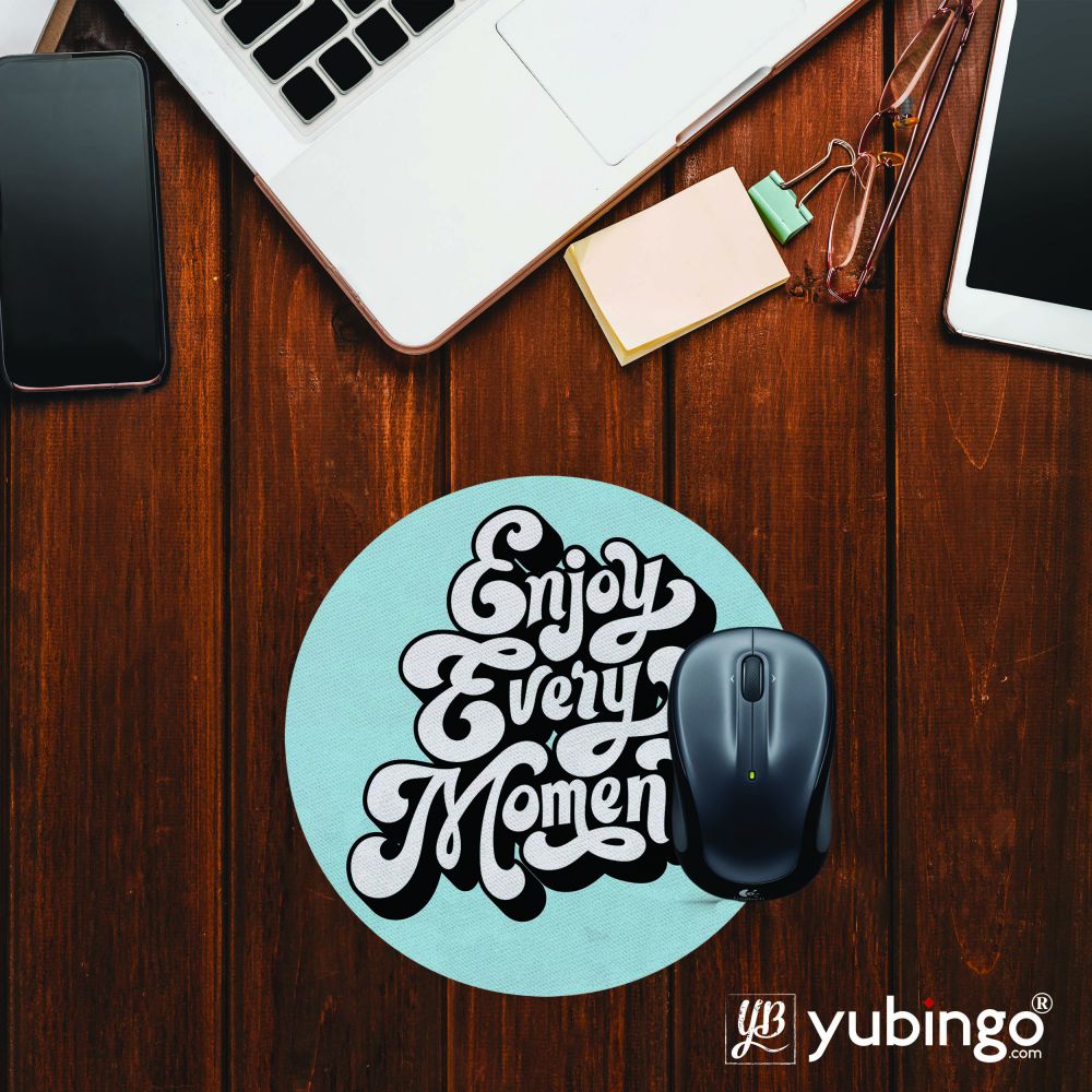 Enjoy Every Moment Mouse Pad (Round)