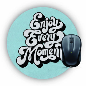 Enjoy Every Moment Mouse Pad (Round)