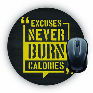 Excuses Never Burn Calories Mouse Pad (Round)