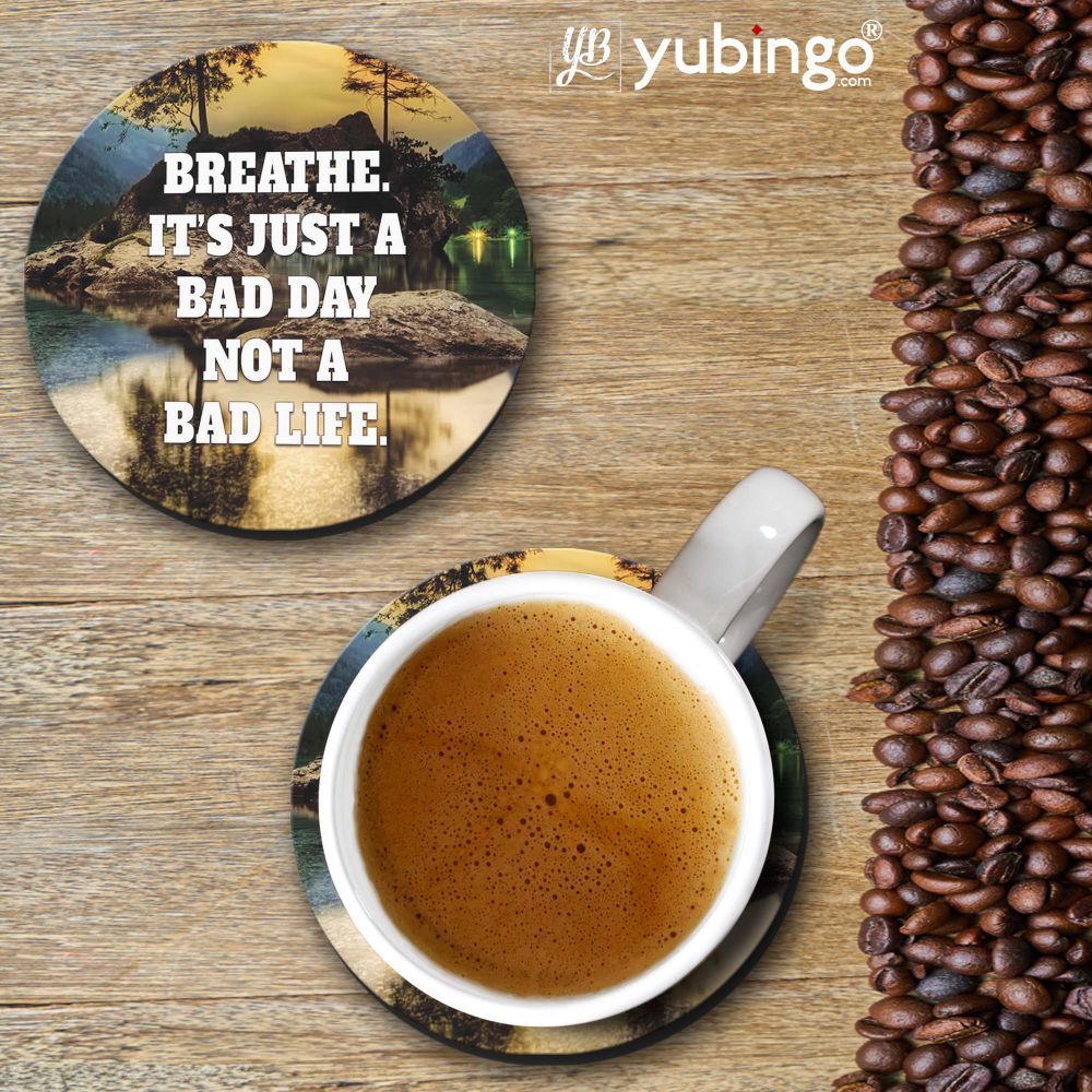 Its Not A Bad Life Coasters
