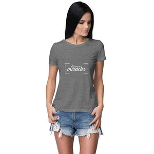 Believe in Miracles Women T-Shirt-Grey Melange