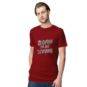 Born To Be Strong Men T-Shirt-Maroon