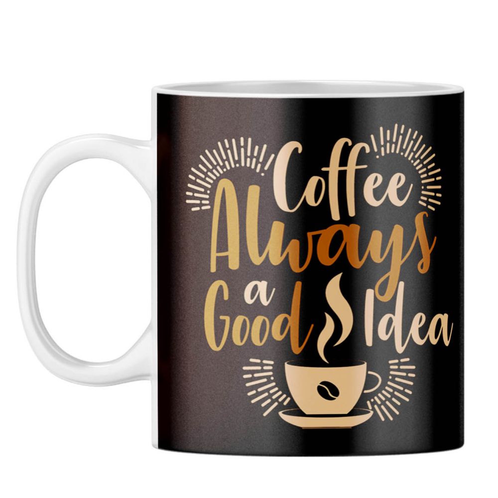 Coffee Always Good Coffee Mug