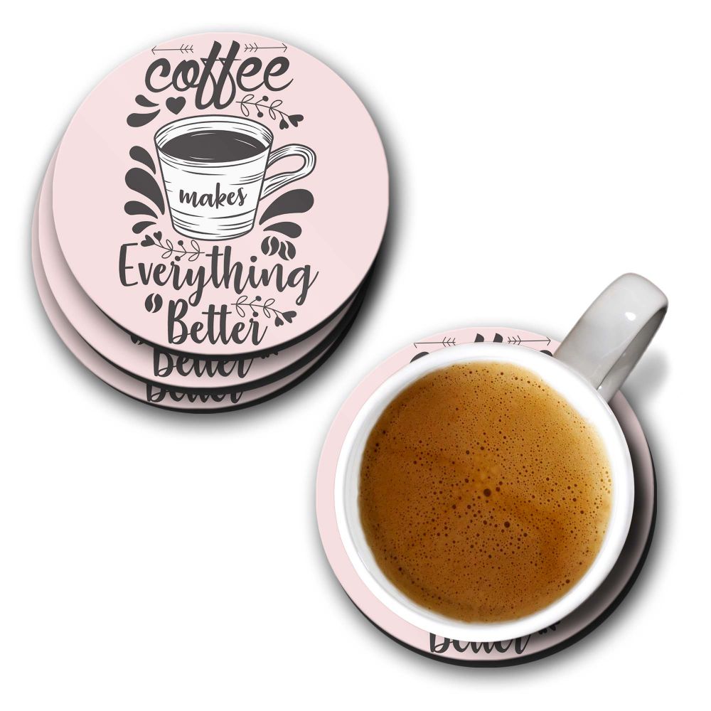 Coffee Makes Everything Better Coasters