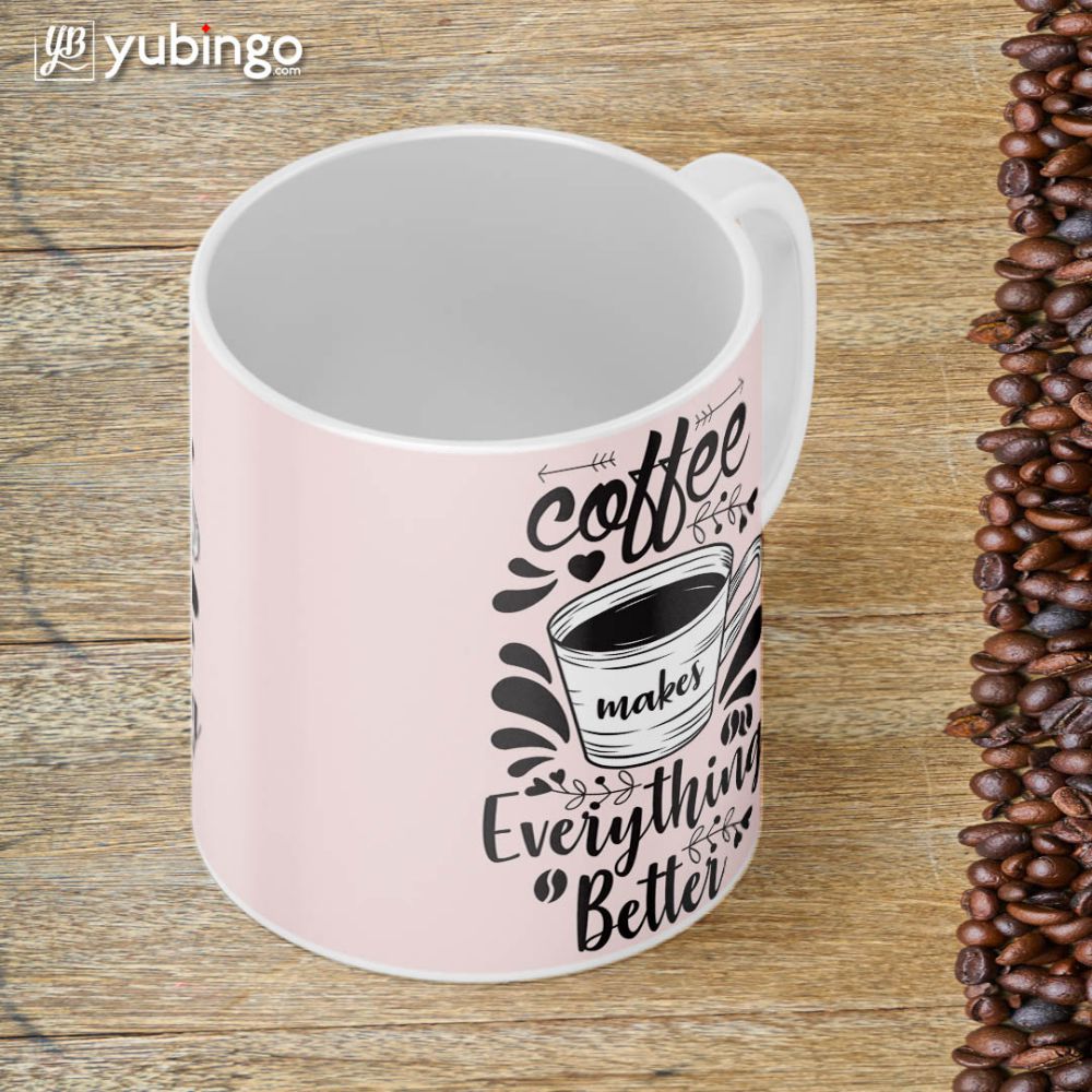 Coffee Makes Everything Better Coffee Mug-Image4