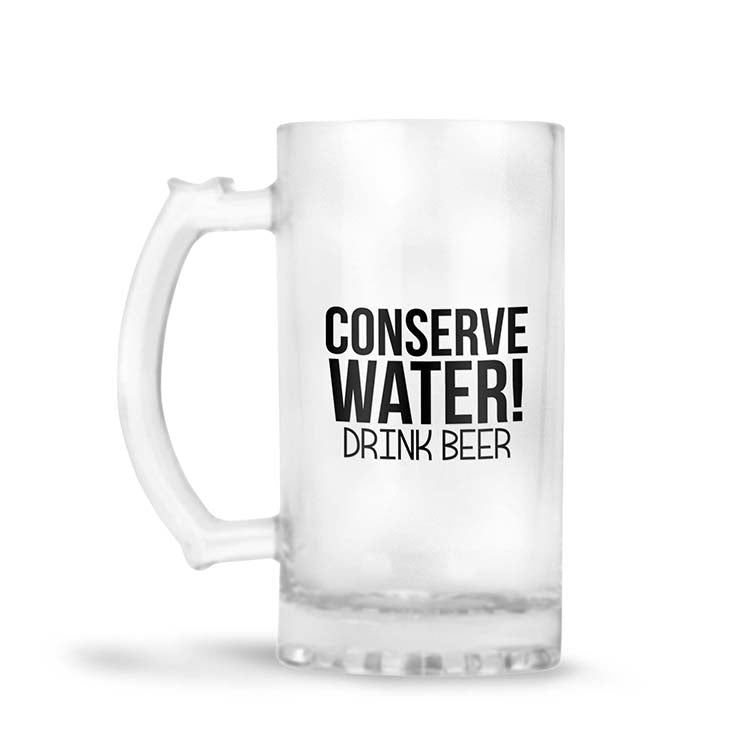 Conserve Water Drink Beer Beer Mug