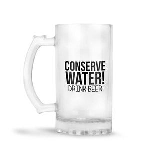 Conserve Water Drink Beer Beer Mug