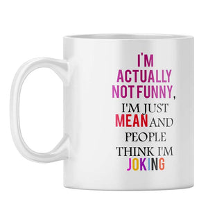 I'm Just Mean Coffee Mug