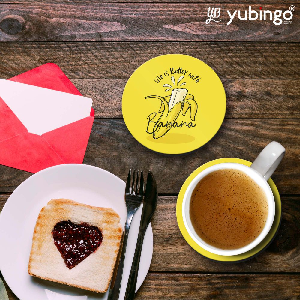 Life is Better with Banana Coasters