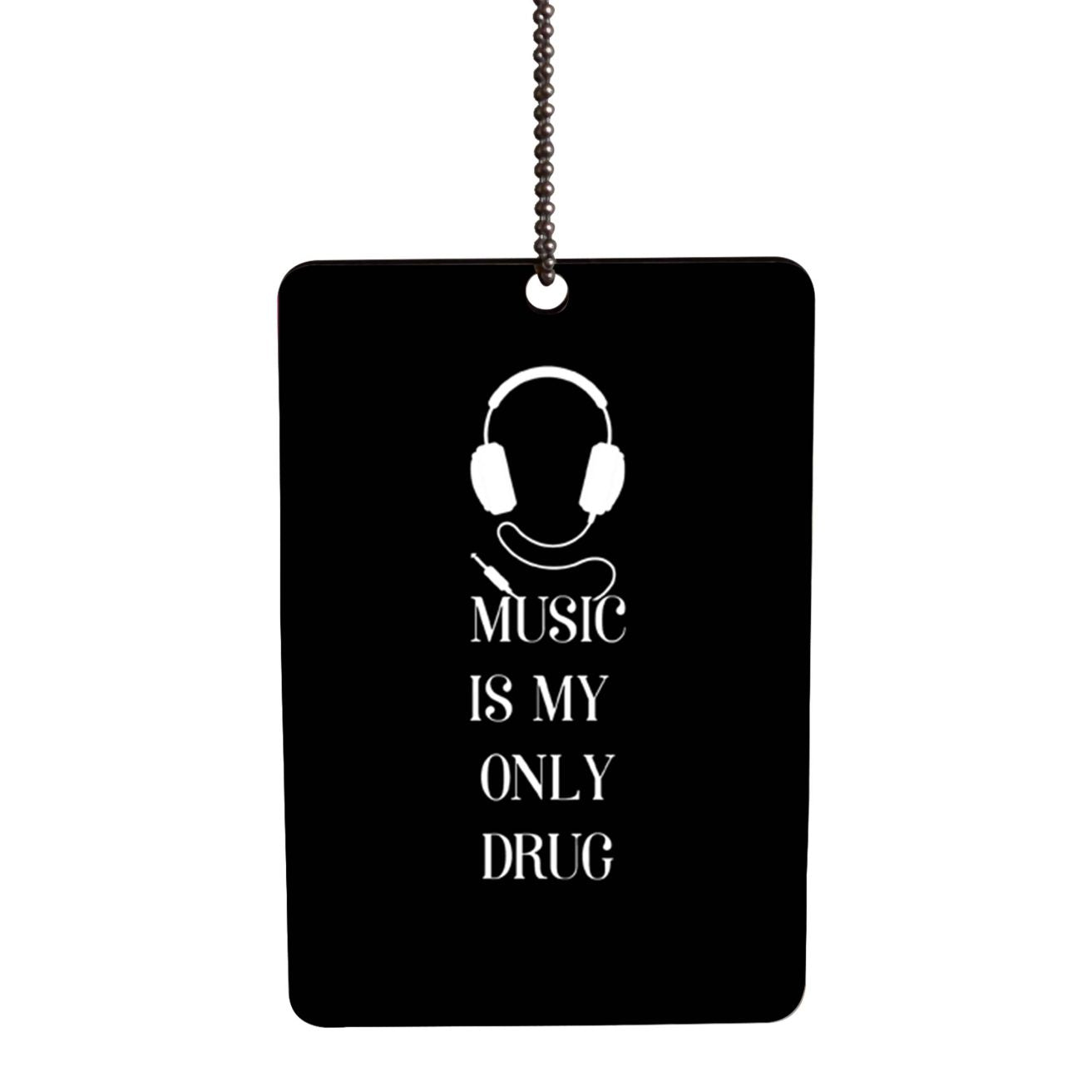 Music Is My Only Drug Car Hanging