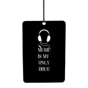 Music Is My Only Drug Car Hanging