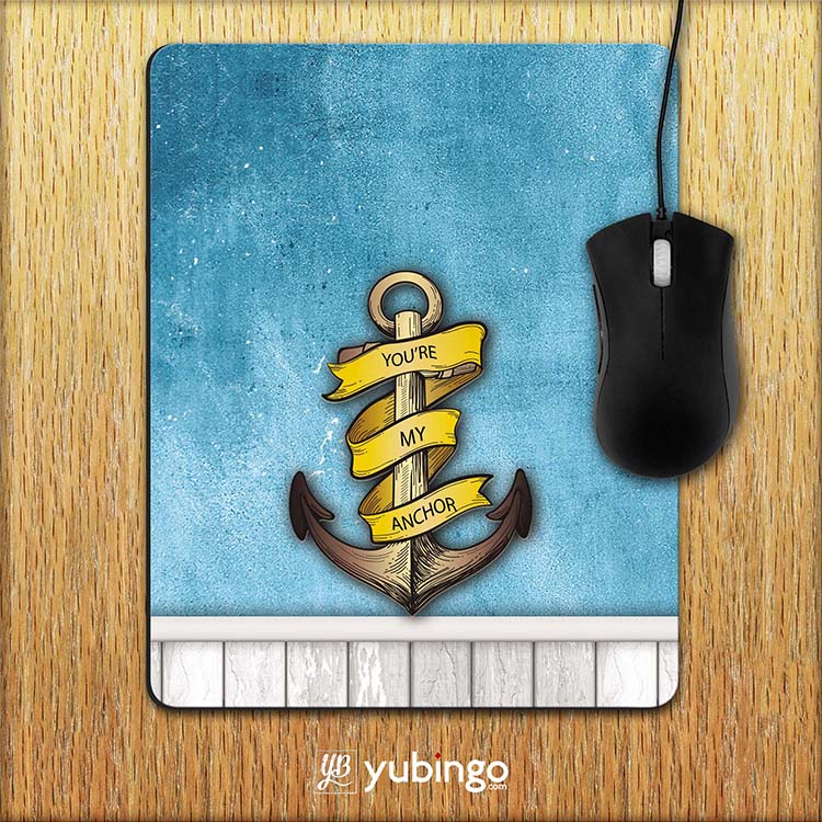 You Are My Anchor Mouse Pad