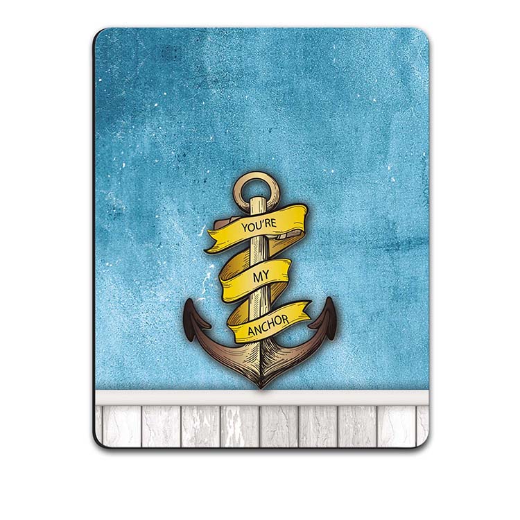 You Are My Anchor Mouse Pad